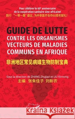 Guide de lutte contre les organismes vecteurs de maladies communs en Afrique Zhujiazi, Zhang, Xinnong, Liu 9782140491719