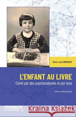 L'enfant au livre: Cont? par des psychanalystes et par tous Marie-Jos? Annenkov 9782140492556 Editions L'Harmattan