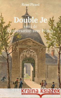 Double Je: suivi de Conversation avec Frania R?mi Picard 9782140493935