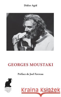 Georges Moustaki Didier Agid Joel Favreau 9782140496295 Editions L'Harmattan