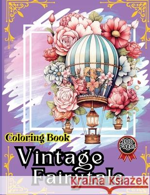 Vintage Fairytale Coloring Book: Hot Air Balloon Coloring Book-50 Beautiful Hot Air Balloon Coloring Designs For All Ages, Fun, Relax, Stress Relief 8 Peter 9782142087866