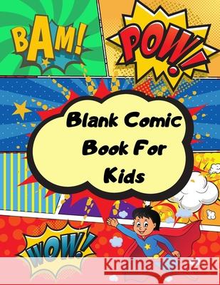 Blank comic book for kids: Unleash your kids/teens creativity with this unique blank comic book/sketchbook for kids 125 pages, 15 different layou Englove, Palessa 9782161331629 Palessa Englove