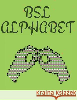 BSL Alphabet. British Sign Language Cristie Publishing 9782168961669 Cristina Dovan