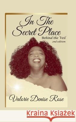 In the Secret Place: Behind the Veil Valorie D. Rose Matthew Stakes Richard Miller 9782181535120 Stakes Press