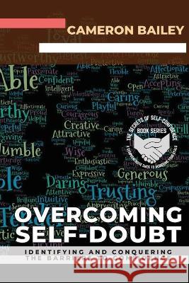 Overcoming Self-Doubt: Identifying and Conquering the Barriers to Confidence Cameron Bailey   9782189891990 PN Books