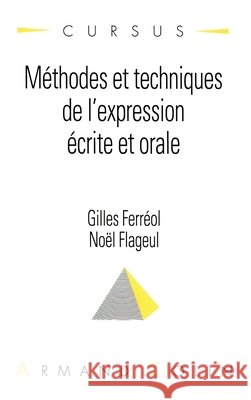 M?thodes et techniques d'expression ?crite et orale Gilles Ferr?ol No?l Flageul 9782200014629 Armand Colin