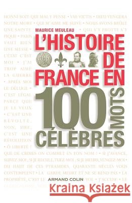 L'histoire de France en 100 mots c?l?bres Maurice Meuleau 9782200242787 Armand Colin