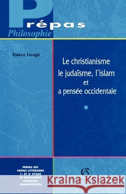 Le christianisme, le juda?sme, l'islam et la pens?e occidentale France Farago 9782200250256 Armand Colin