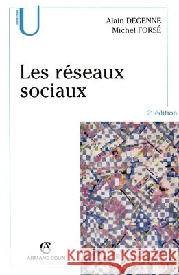 Les r?seaux sociaux Michel Fors? Alain Degenne 9782200266622 Armand Colin