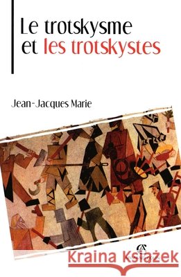 Le trotskysme et les trotskystes Jean-Jacques Marie 9782200267902 Armand Colin