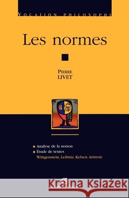 Les normes: Wittgenstein, Leibniz, Kelsen, Aristote Pierre Livet 9782200268091