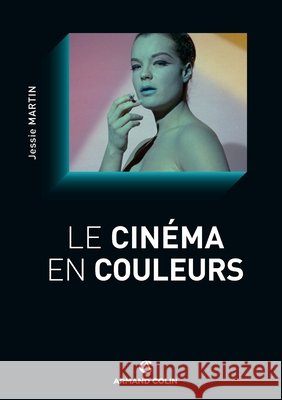 Le cin?ma en couleurs Jessie Martin 9782200270322 Armand Colin