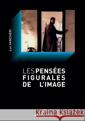 Les pens?es figurales de l'image Luc Vancheri 9782200270346 Armand Colin