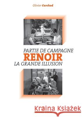 Renoir: Partie de campagne - La Grande Illusion Curchod, Olivier 9782200283056 Armand Colin
