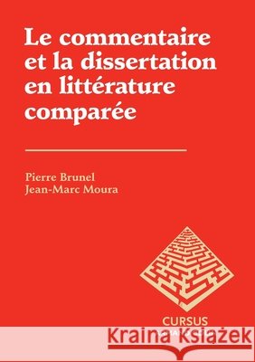 Le commentaire et la dissertation en litt?rature compar?e Pierre Brunel Jean-Marc Moura 9782200291266 Armand Colin