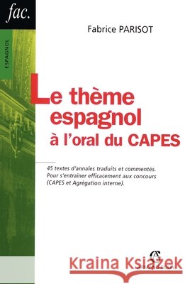 Le th?me espagnol ? l'oral du CAPES Fabrice Parisot 9782200340759 Armand Colin