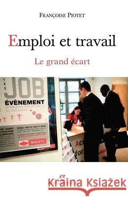Emploi et travail - Le grand ?cart: Le grand ?cart Fran?oise Piotet 9782200351373 Armand Colin