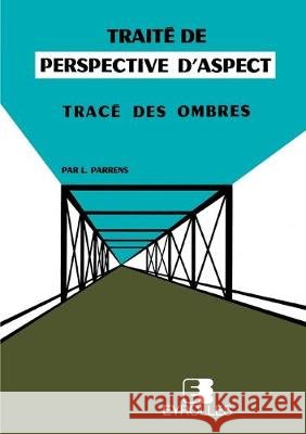 Traité de perspective d'aspect: Tracé des ombres L Parrens 9782212003901 Eyrolles Group