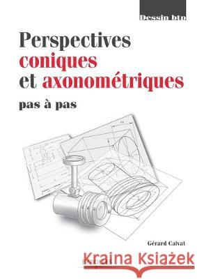 Perspectives coniques et axonométriques pas à pas Gérard Calvat 9782212004076