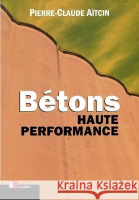 Bétons Haute Performance Pierre-Claude Aïtcin 9782212013238 Eyrolles Group