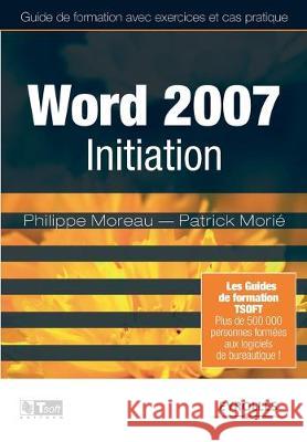 Word 2007 Initiation Philippe Moreau, Patrick Morié 9782212122145