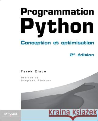 Programmation Python: Conception et optimisation, 2e édition Ziadé, Tarek 9782212124835
