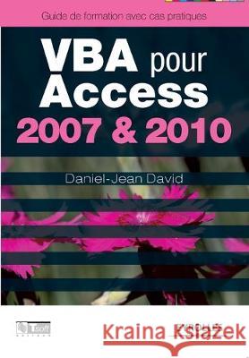 VBA pour Access 2007 & 2010: Fermes classiques, fermes légères Daniel-Jean David 9782212129922