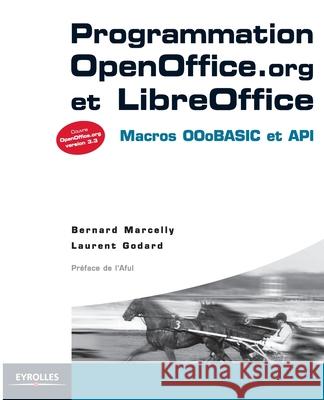 Programmation OpenOffice.org et LibreOffice: Macros OOoBASIC et API Bernard Marcelly, Laurent Godard 9782212132472