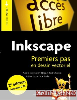 Inkscape. Premiers pas en dessin vectoriel: Premiers pas en dessin vectoriel Nicolas Dufour 9782212137897 Eyrolles Group