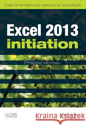 Excel 2013 initiation Philippe Moreau 9782212138115