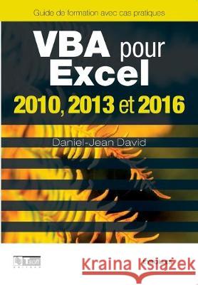 VBA pour Excel 2010, 2013 et 2016 Daniel-Jean David 9782212144574