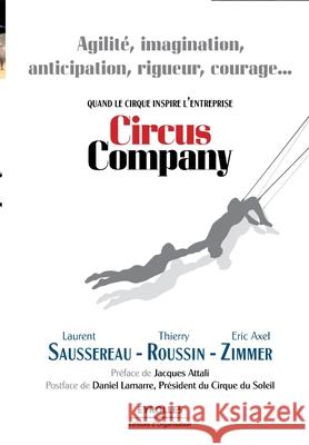 Circus Company: Quand le cirque inspire l'entreprise Laurent Saussereau Thierry Roussin Eric Axel Zimmer 9782212537482