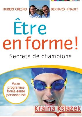 Etre en forme !: Secrets de champions Hubert Crespel, Bernard Hinault 9782212540604