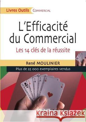 L'Efficacité du Commercial: Les 14 clés de la réussite René Moulinier 9782212541397 Eyrolles Group