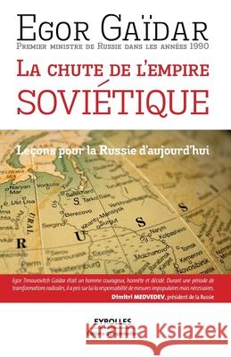 La chute de l'empire soviétique: Leçons pour la Russie d'aujourd'hui Gaïdar, Egor 9782212543476 Eyrolles Group