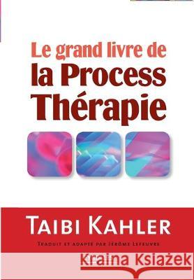 Le grand livre de la process thérapie Taibi Kahler, Ph.D 9782212544336 Eyrolles Group