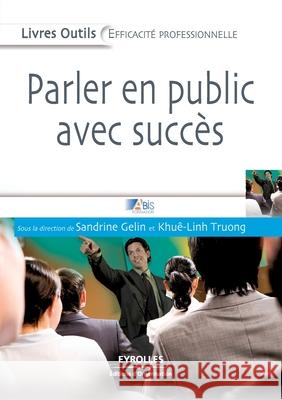 Parler en public avec succès Formation Sandrine Abis, Khuê-Linh Truong 9782212545289