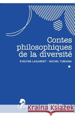 Contes philosophiques de la diversité Evelyne Lagardet, Michel Tubiana 9782212546477 Eyrolles Group