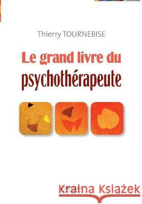 Le grand livre du psychothérapeute Tournebise, Thierry 9782212547122