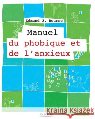 Manuel du phobique et de l'anxieux Edmund J. Bourne 9782212548624 Eyrolles Group