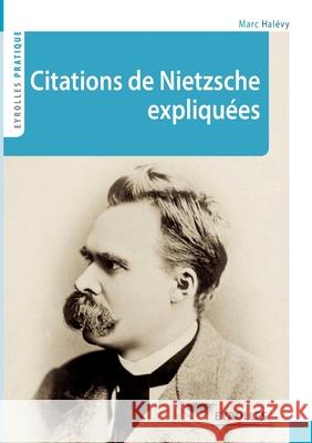 Citations de Nietzsche expliquées Halévy, Marc 9782212555646 Eyrolles Group