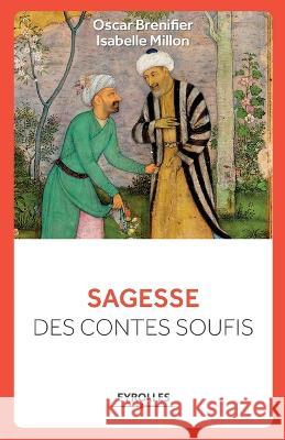 Sagesse des contes soufis Oscar Brenifier Isabelle Millon 9782212556612 Editions D'Organisation