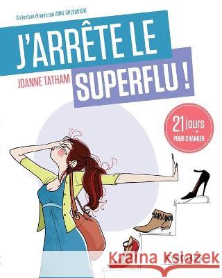 J'arrête le superflu ! Joanne Tatham 9782212558098