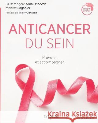 Anticancer du sein: Prévenir et accompagner. Arnal-Morvan, Bérangère 9782212561456