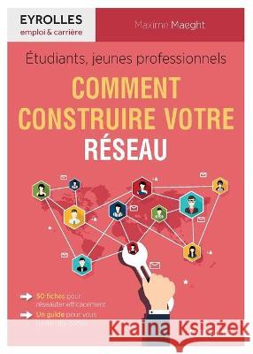 Comment construire votre réseau Maxime Maeght 9782212563801
