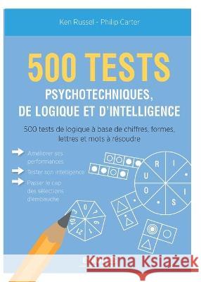 500 test psychotechniques, de logique et d'intelligence Philip Carter, Ken Russel 9782212564082 Eyrolles Group