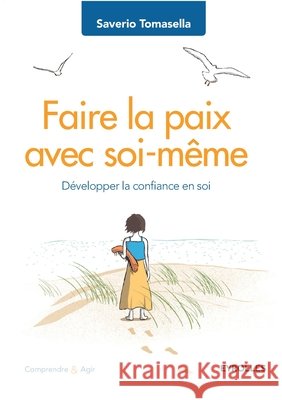 Faire la paix avec soi-m?me: D?velopper la confiance en soi. Saverio Tomasella 9782212565034 Editions D'Organisation
