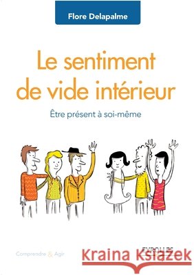 Le sentiment de vide intérieur: Être présent à soi-même Flore Delapalme 9782212565058