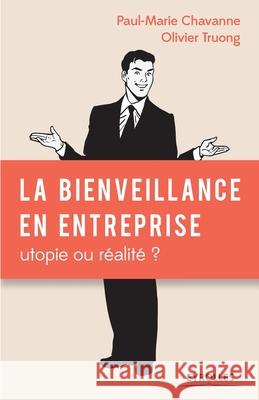 La bienveillance en entreprise Paul-Marie Chavanne, Olivier Truong 9782212566994