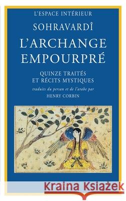 L'Archange empourpr?: Quinze trait?s et r?cits mystiques Sohravardi 9782213003061 Fayard